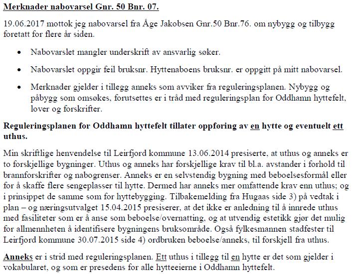 Sak 14/18 Vurderinger I likhet med flere av de sakene som omhandler forhold i Oddhavn hyttefelt som nå kommer opp til behandling har det også i denne saken vært varierende kvalitet på korrespondanse