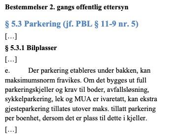 hensiktsmessig å ha parkeringsplasser. Dersom de ønsker det: Bil: Innledende undersøkelser viser at parkering i p-kjeller er mest hensiktsmessig. Dette frigir også areal over bakken.