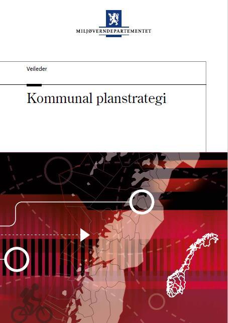 Kommunal planstrategi et verktøy for bedre kommunal planlegging Bedre og mer behovsstyrt planlegging. Skal styrke den politiske styringen av hvilke planoppgaver som skal prioriteres.