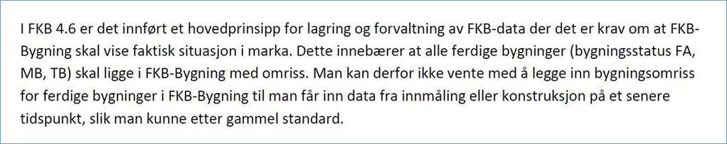 3. Kontroll Bygg mot Tiltak I FKB 4.6 er det krav om at bygningsbasen skal vise faktisk situasjon i marka. Det inneber at alle bygningar (FM, MB, TB) skal ligge i FKB-bygning med omriss.