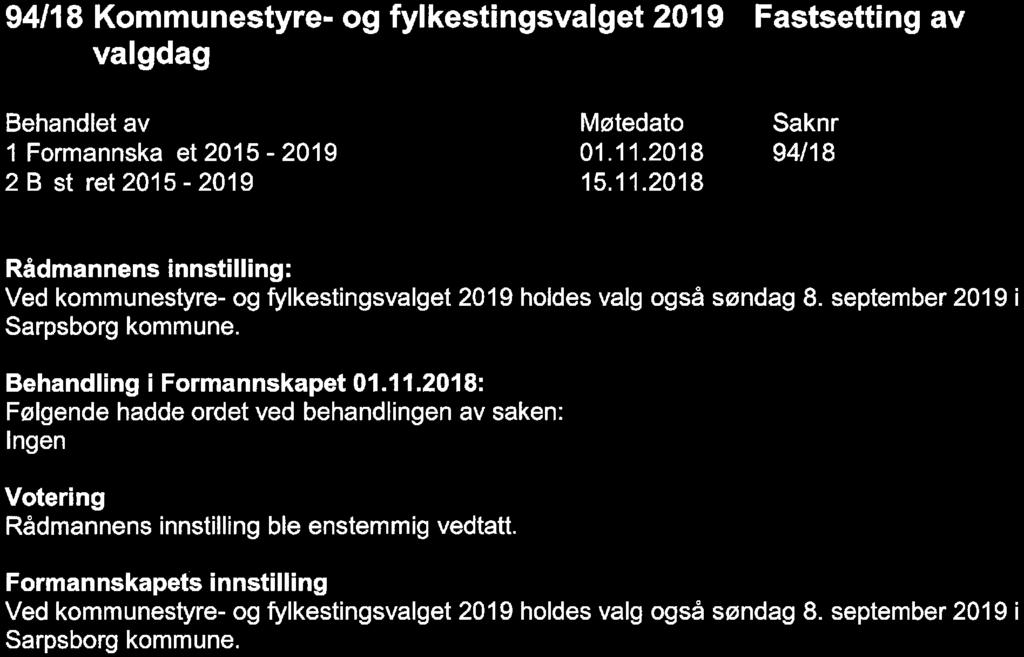 94/18 Kommunestyre- og fylkestingsvalget 2019 - Fastsetting av valgdag 1 Formannska et 2015-2019 2 B st ret 2015-2019 01. 11.
