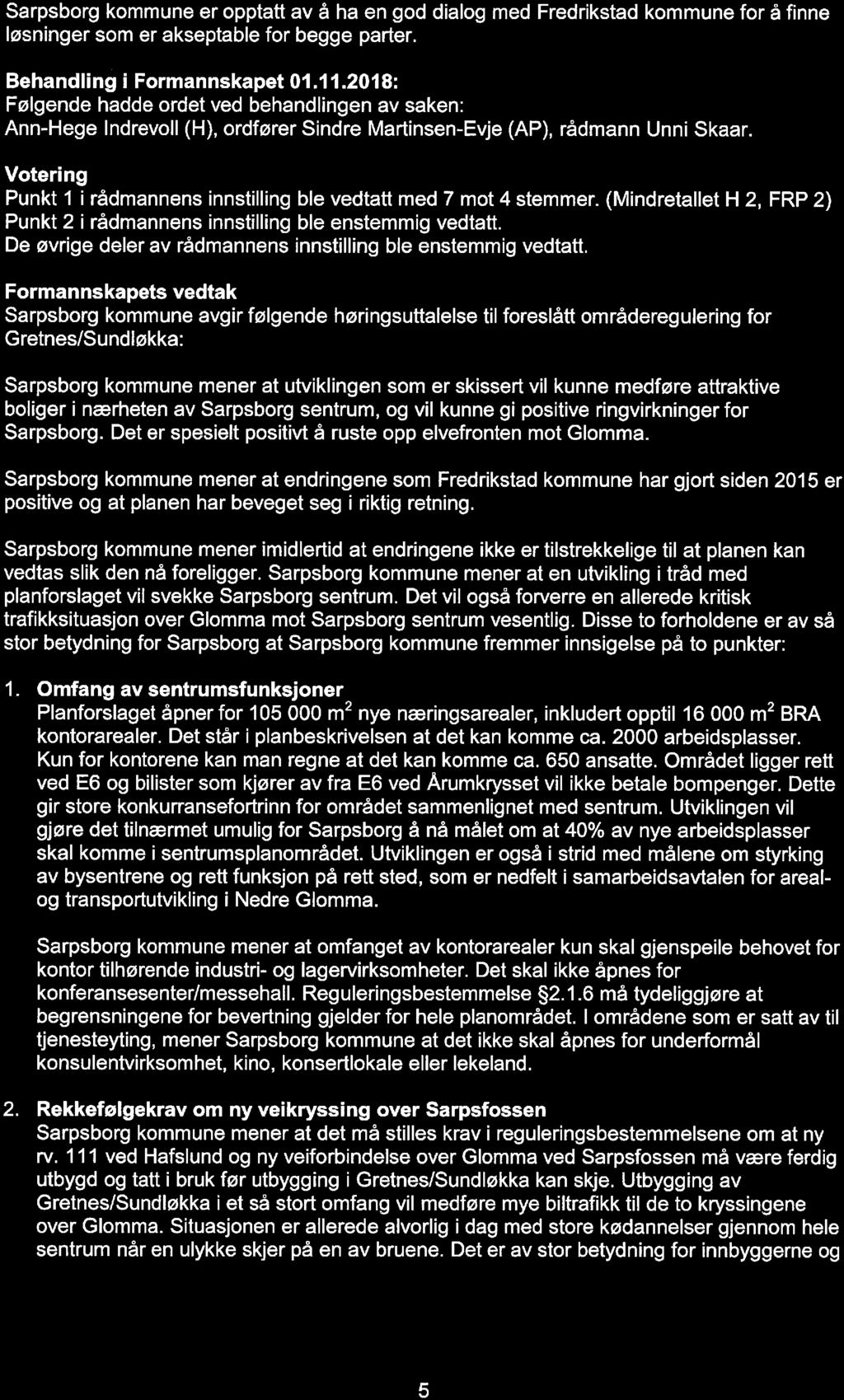 Sarpsborg kommune er opptatt av å ha en god dialog med Fredrikstad kommune for å finne løsninger som er akseptable for begge parter. Behandling i Formannskapet 01. 11.