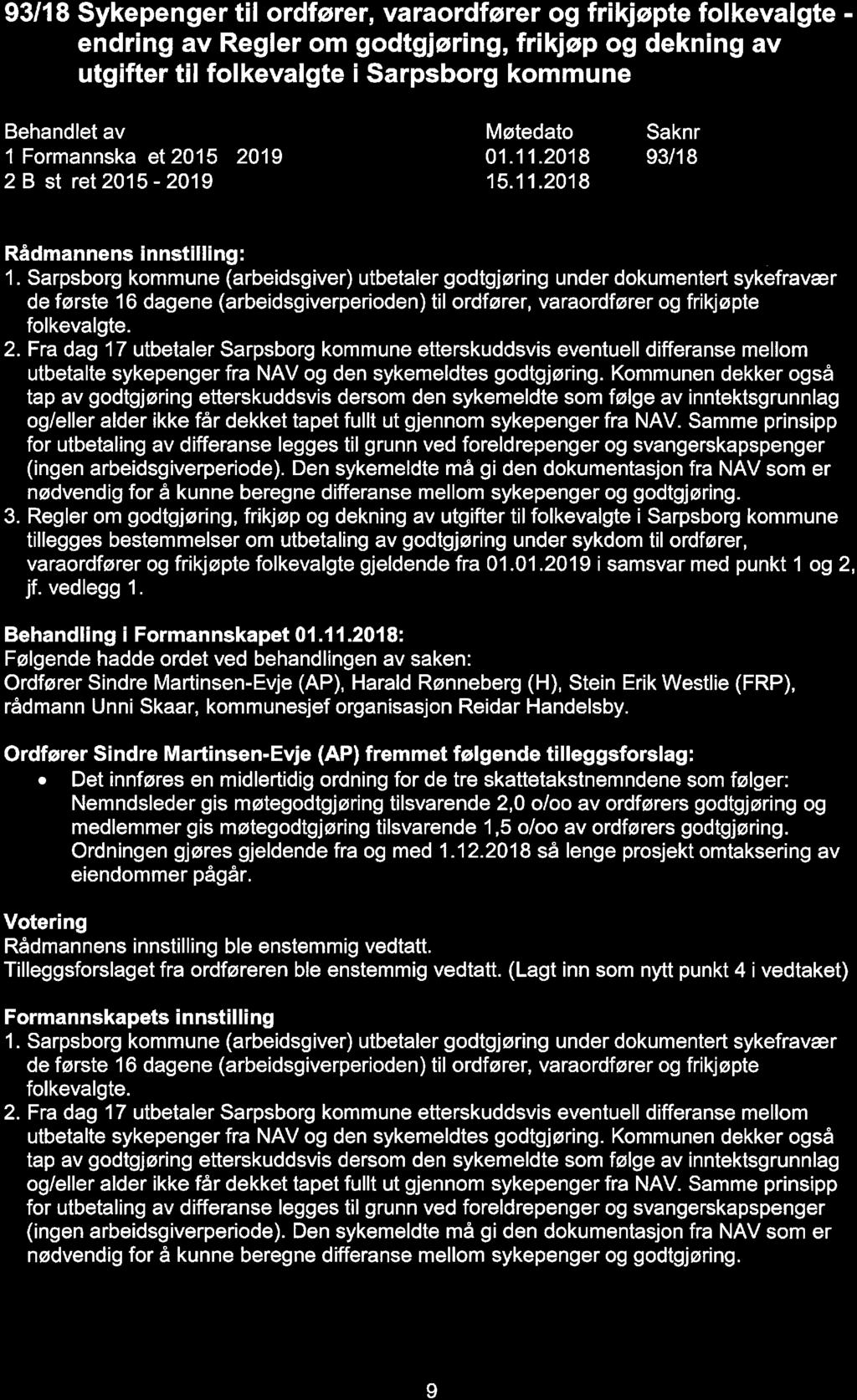 93/18 Sykepenger til ordfører, varaordfører og frikjøpte folkevalgte endring av Regler om godtgjøring, frikjøp og dekning av utgifter til folkevalgte i Sarpsborg kommune 1 Formannska et 2015-2019 2 B