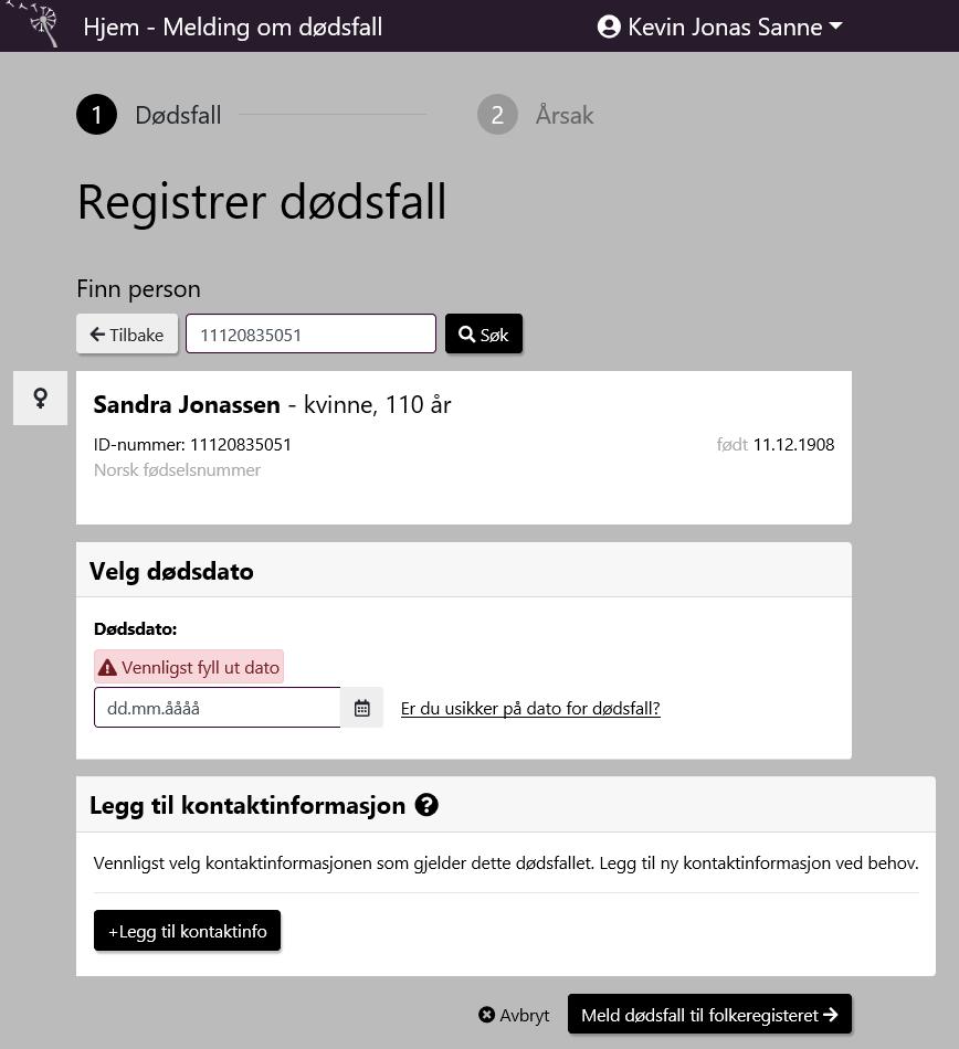Melde dødsfall og fylle i/bekrefte kontaktinformasjon Avdødes navn, kjønn og alder vises tydelig. Dette for å redusere muligheten for å melde feil person død. Hvorfor trenger vi kontaktinformasjon?