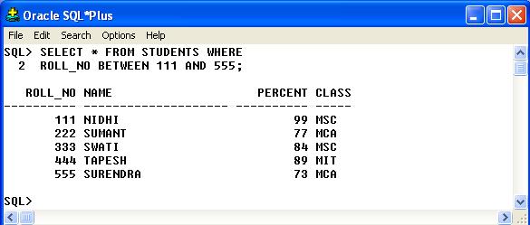 vkj-mh-ch-,e-,lizsfdvl fon~ vksjsdy mnkgj.k % ;fn 'STUDENTS' Vscy ls os lhkh fjdkwmz iznf'kzr djuk gs] ftuesa 'ROLL-NO' dkwye dh osy;w '111' rfkk '555' ds chp gks] rks blds fy, 'BETWEEN.