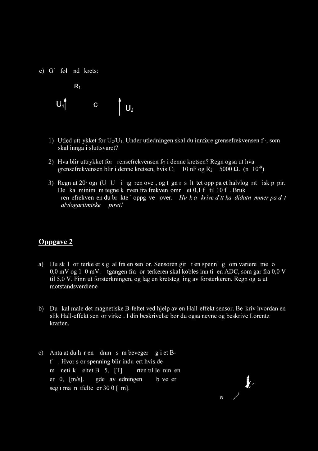 e) Gitt følgende krets: Ri u4 c, Utled uttrykket for U2/U1. Under utledningen skal du innføre grensefrekvensen skal inngå i sluttsvaret?