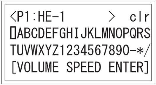 Coverslipping SPEED (HASTIGHET) Flytter markøren til et navnefelt dette feltet er omgitt av to klammer. VOLUME (VOLUM) Denne knappen kan du flytte markøren for å merke den ønskede bokstaven.