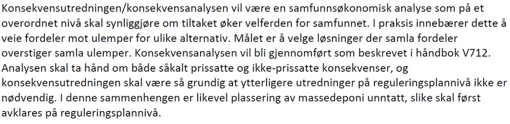 Dagens strekning mellom Veakrossen og E134 Helganesvegen har kapasitetsproblemer i rushtidene, er utsatt for ulykker, utgjør en barriere og er videre en kilde til støy.