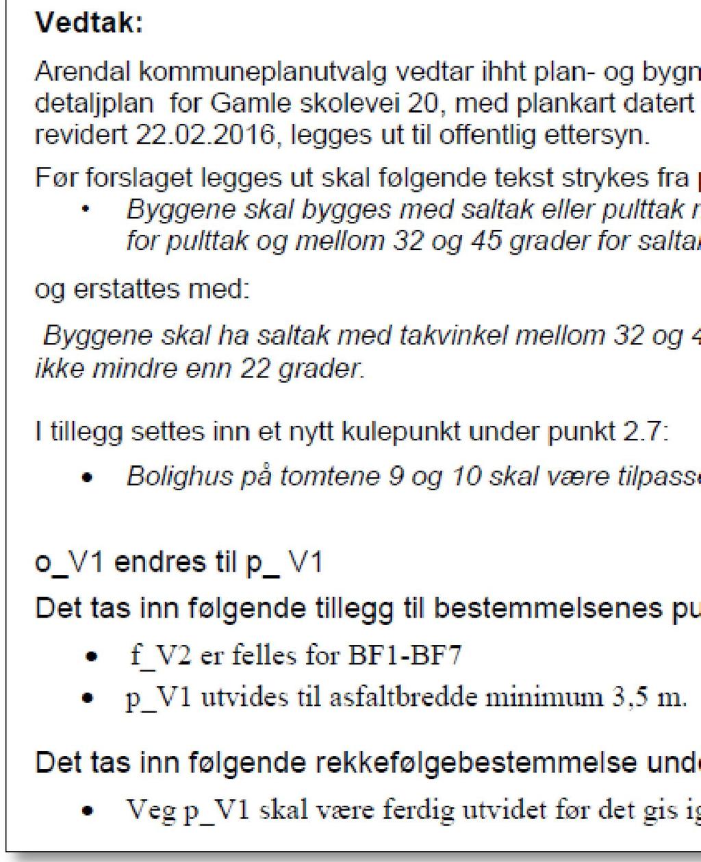 Planforslaget lå ute til offentlig høring i perioden 1.4.2016 16.5.2016. I høringsperioden kom det inn 3 merknader; 2 fra offentlige instanser og 1 merknad fra en nabo.