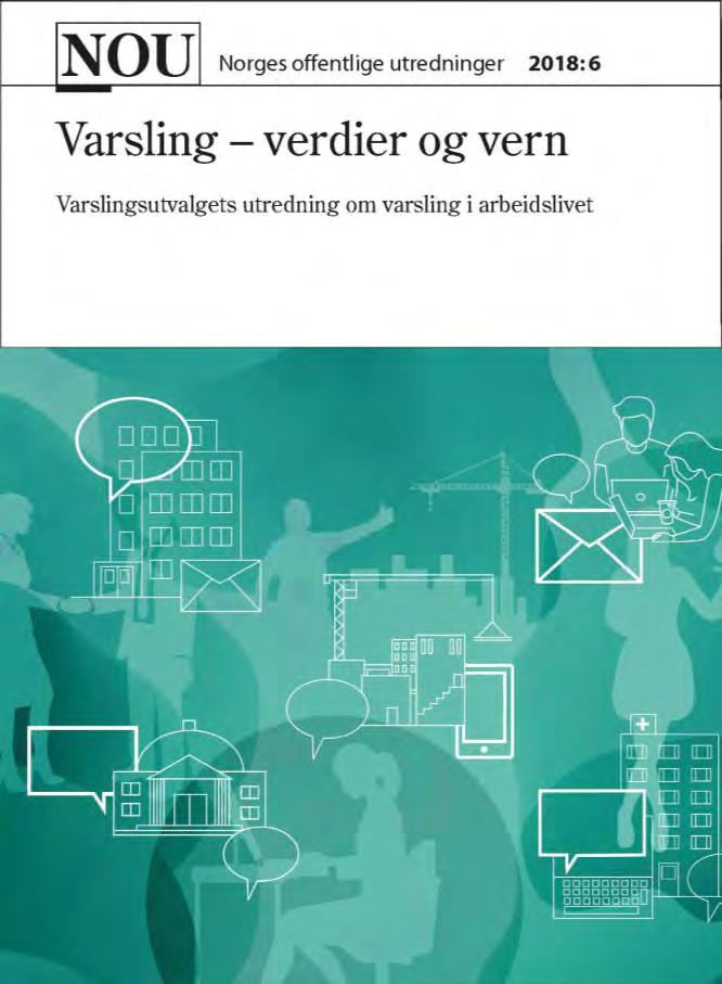 NOU 218:6 Varsling verdier og vern Varslingsutvalgets utredning om varsling i arbeidslivet. Utredning fra utvalg oppnevnt ved kongelig resolusjon 11.