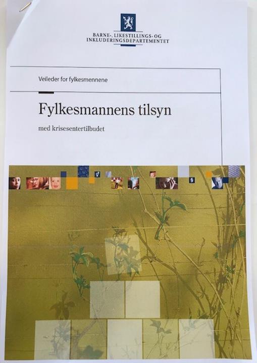 Tilsyn med krisesentertilbudet Fylkesmannen skal føre tilsyn med at kommunene oppfyller pliktene pålagt etter 2, 3, 4 og 8 i lov om kommunale