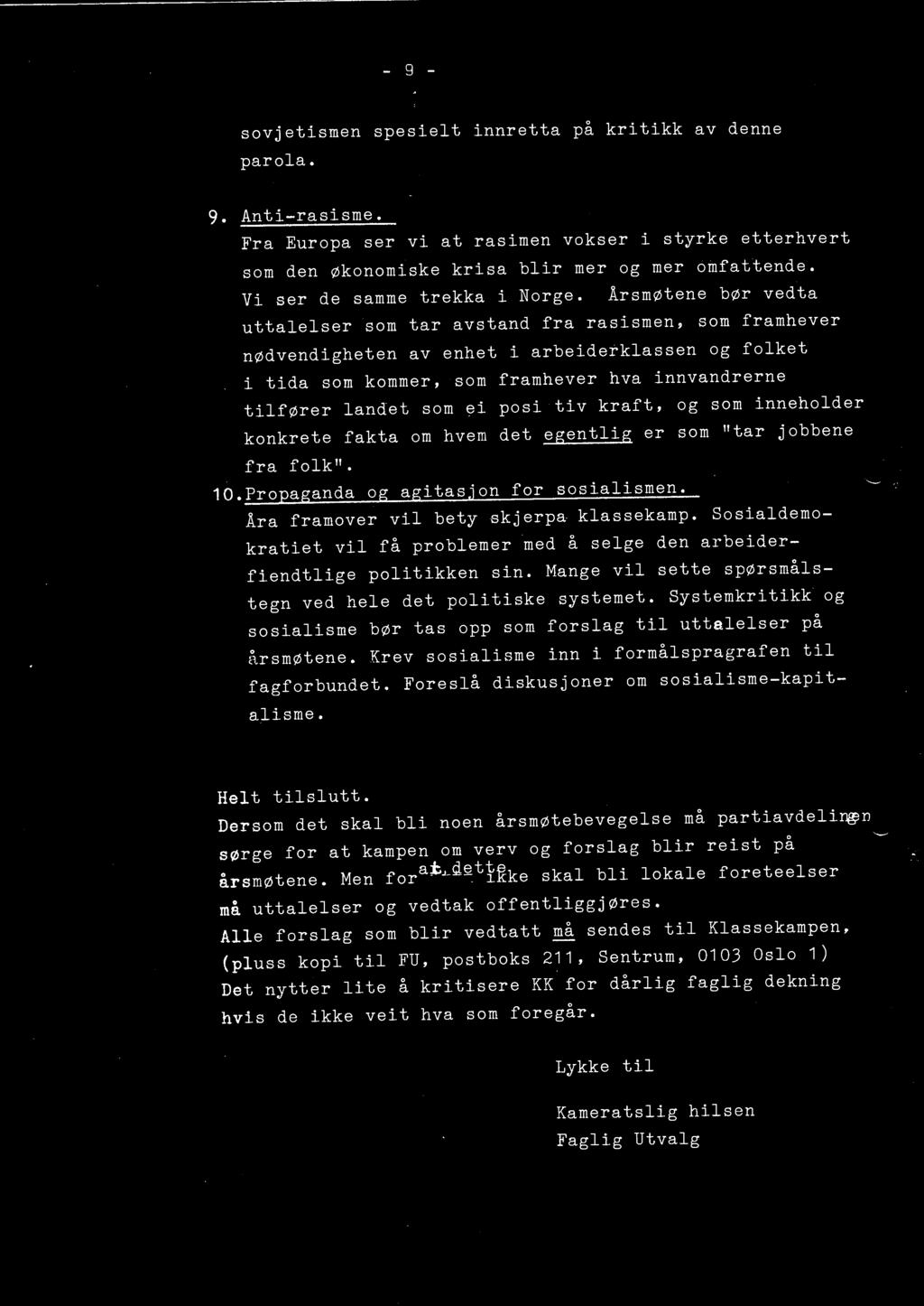 - 9 -.....,_ sovjetismen spesielt innretta på kritikk av denne parola. 9. Anti-rasisme. Fra Europa ser vi at rasimen vokser i styrke etterhvert som den økonomiske krisa blir mer og mer ofufattende.