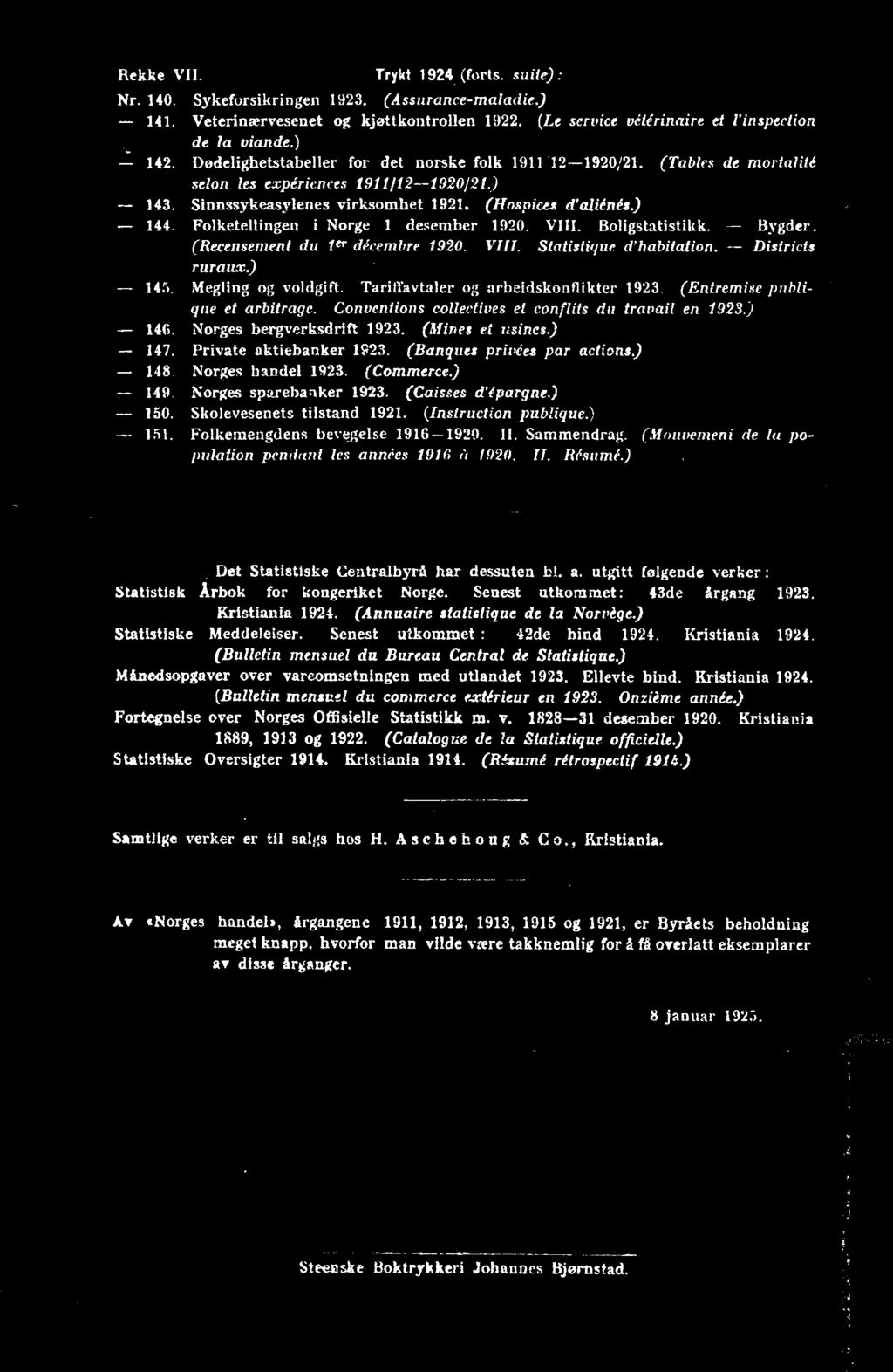 (Instruction publique) - Folkemengdens II Sammendrag (Houvemeni de la population pendant les années a /0 II Résumé) Det Statistiske Centralbyrå har dessuten hi a utgitt følgende verker : Statistisk