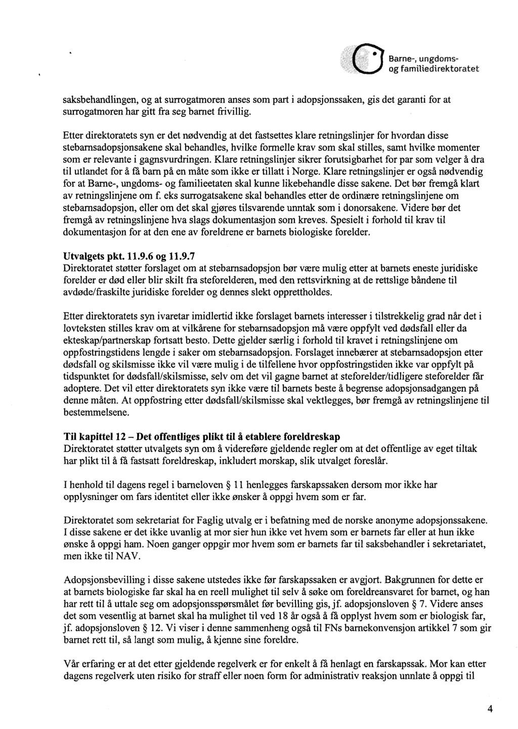 saksbehandlingen, og at surrogatmoren anses som part i adopsjonssaken, gis det garanti for at surrogatmoren har gitt fra seg barnet frivillig.