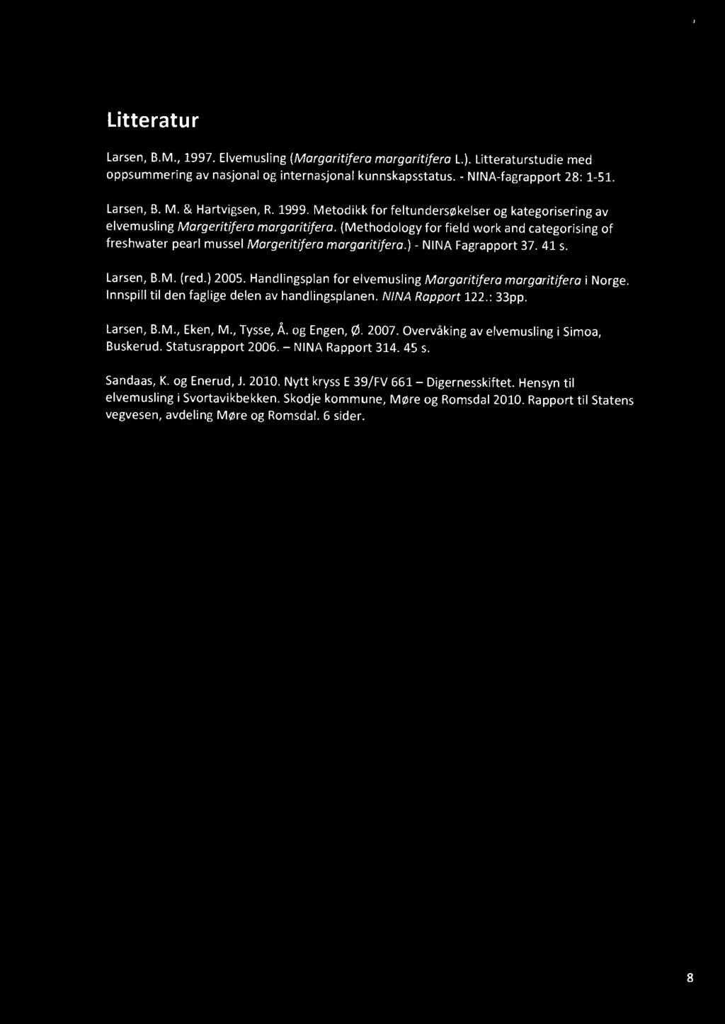 (Methodology for field work and categorising of freshwater pearl mussel Margeritifera margaritifera.) - NINA Fagrapport 37. 41 s. Larsen, B.M. (red.) 2005.