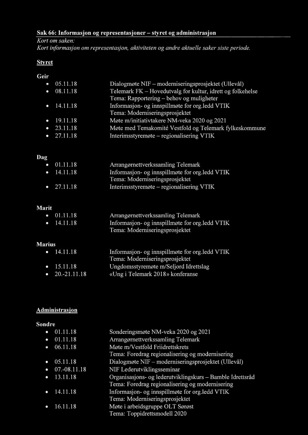 11.18 Møte med Temakomite Vestfold og Telemark fylkeskommune Interimsstyremøte regionalisering VTIK Dag Arrangørnettverkssamling Telemark Interimsstyremøte regionalisering VTIK Marit Marius 15.11.18 20.