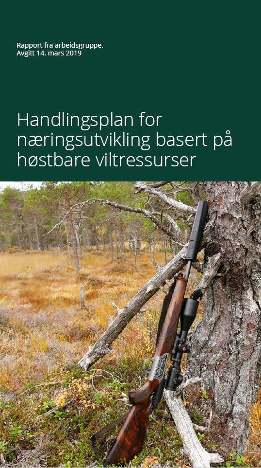 Handlingsplan for næringsutvikling basert på høstbare viltressurser Resultat av jordbruksoppgjøret 2018. Partssammensatt arbeidsgruppe.