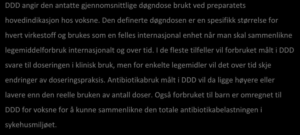 I 2018 har det vært spesielt utfordrende å lage rapporten av to grunner Definerte døgndoser for en rekke sentrale antibiotika har blitt endret.