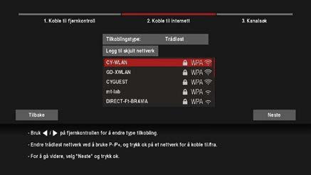 Koble boksen til internett Steg 2: velg tilkoblingstype (trådløst nettverk eller med nettverkskabel) 11 For tilkobling med trådløst nettverk må du velge ditt nettverk i l isten, skrive inn ditt