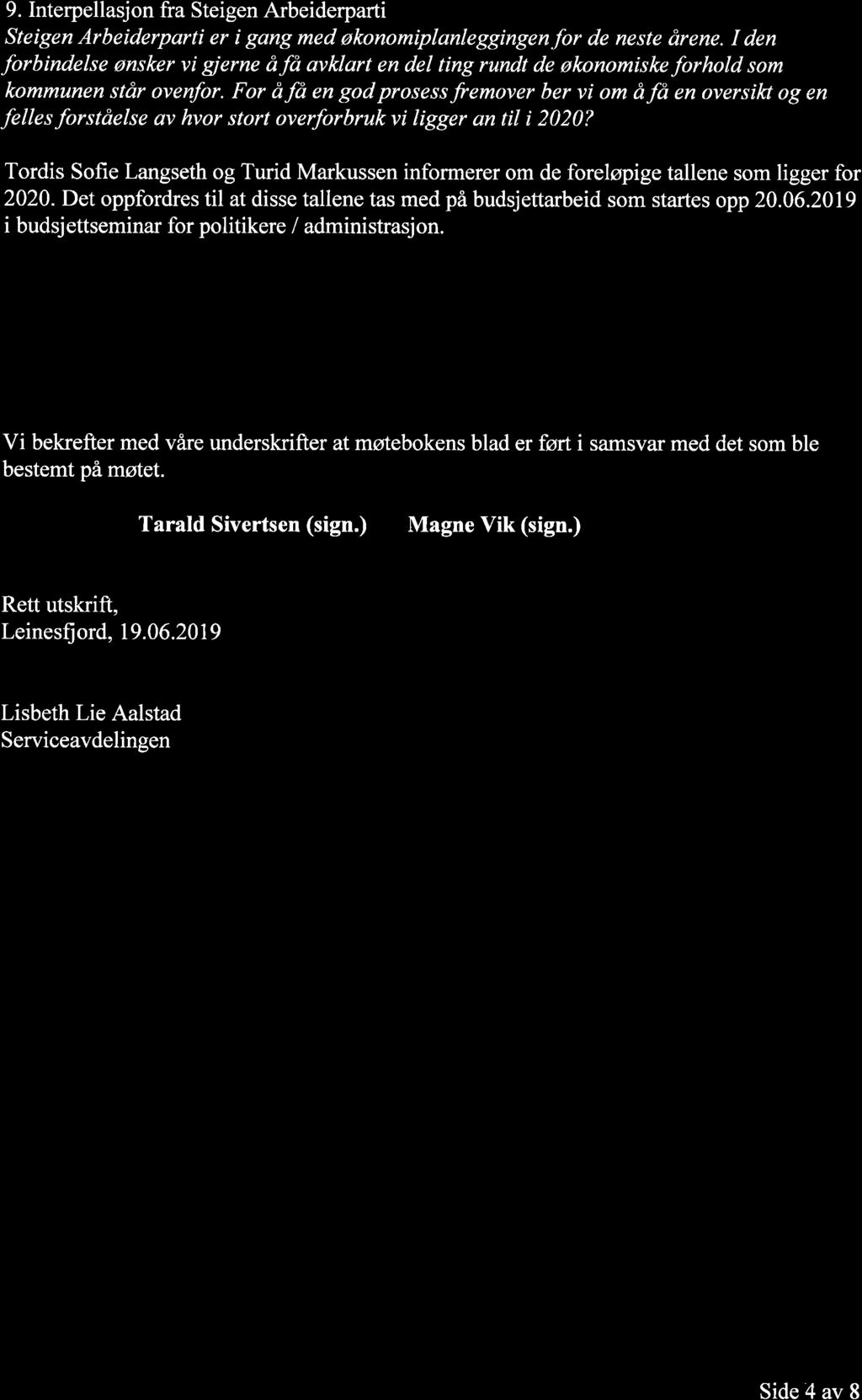 9. Interpellasjon fra Steigen Arbeiderparti Steigen Arbeiderparti er i gang med økonomiplanleggingenþr de neste årene.