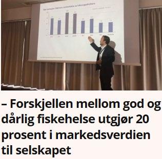 God fiskehelse øker inntjeningen til oppdretteren. God fiskehelse tar ned risikoen for aksjonærer og selskapet. God fiskehelse påvirker verdien til selskapet.