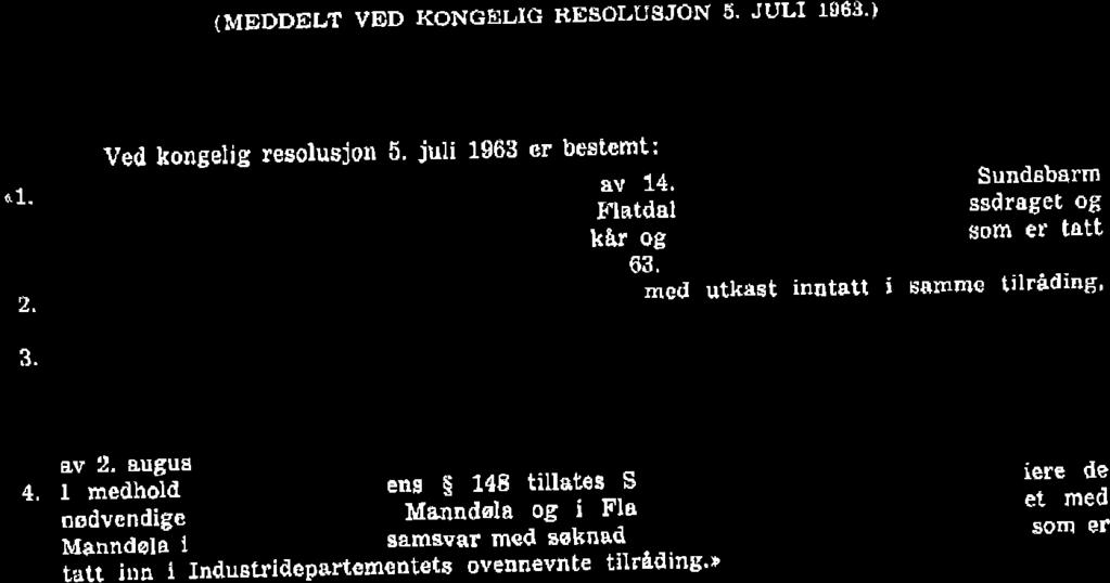 Vedlegg 2. Konsesjon for Sundsbarm kraftverk Klas Cw; NVEOOlGØL V 19-33 TILLATELSE FOR SUNDSBARM KRAFTVERK I TIL Å FORETA REGULERING OG OVERFØRING I FLATDAISVASSDRAGET.