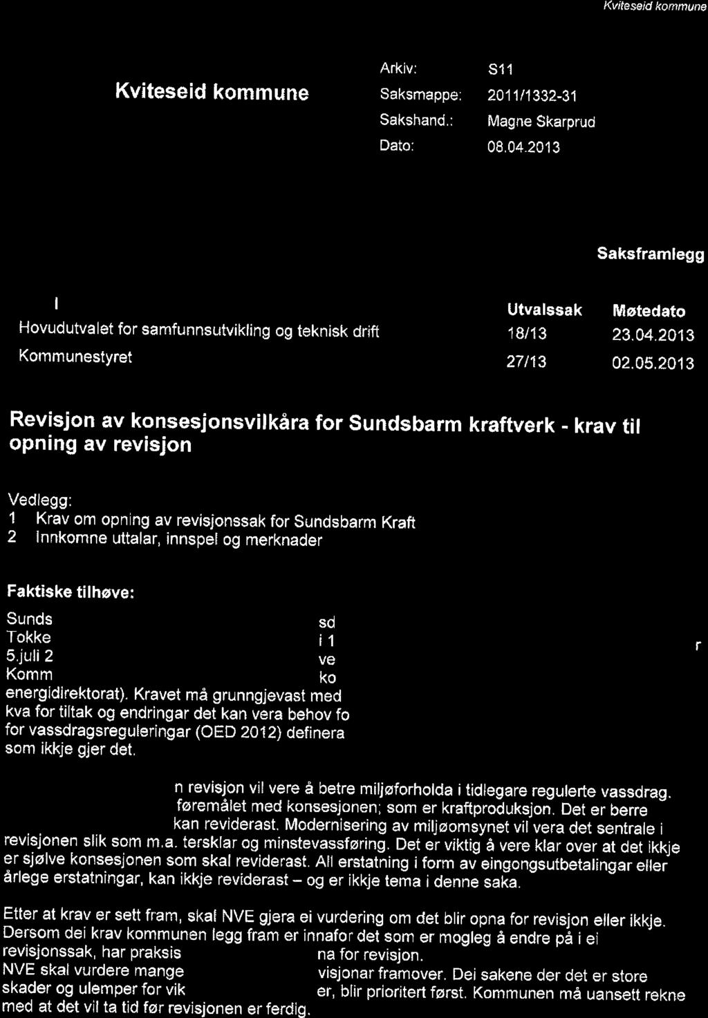 Kviteseid kommune Arkiv: S11 Kviteseid kommune Saksmappe: 2011/1332-31 Sakshand.: Magne Skarprud Dato: 08.04.