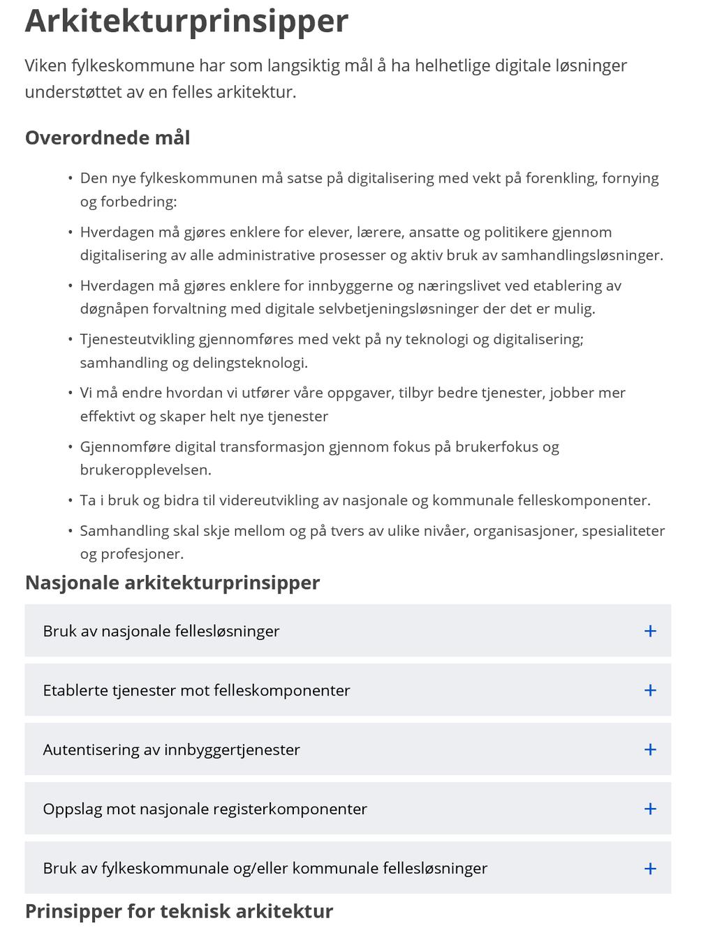 Arkitekturstyring Felles arkitekturprinsipper ble etablert tidlig i prosjektperioden legge et solid grunnlag for fremtidens digitale fylkeskommune.