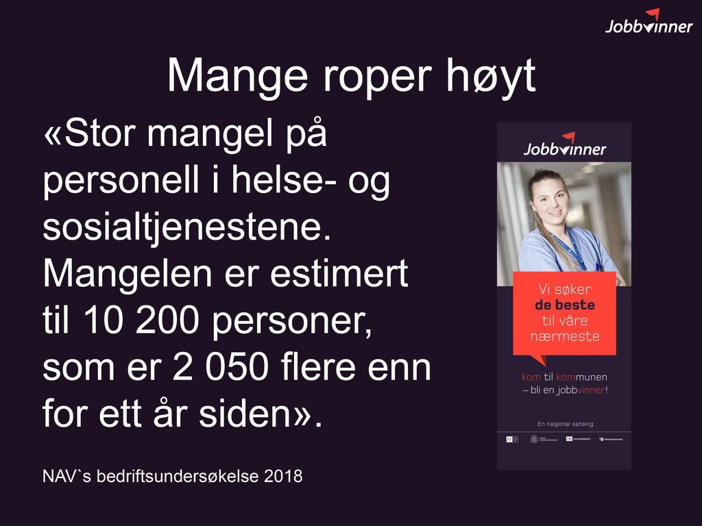 Mange roper høyt «Stor mangel på personell i helse- og sosialtjenestene.