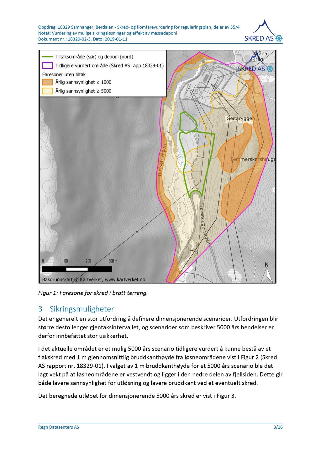 Oppdrag: 18329 Samnanger, Børdalen - Skred-ogflomfarevurdering for reguleringsplan, deler av 35/4 Figur 1: Faresone for skred i bratt terreng.