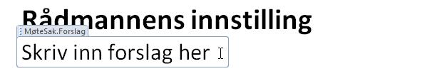 Skriv tekst inn i saksframlegget. Saksframleggene består av bokser som du må skrive teksten inn i.