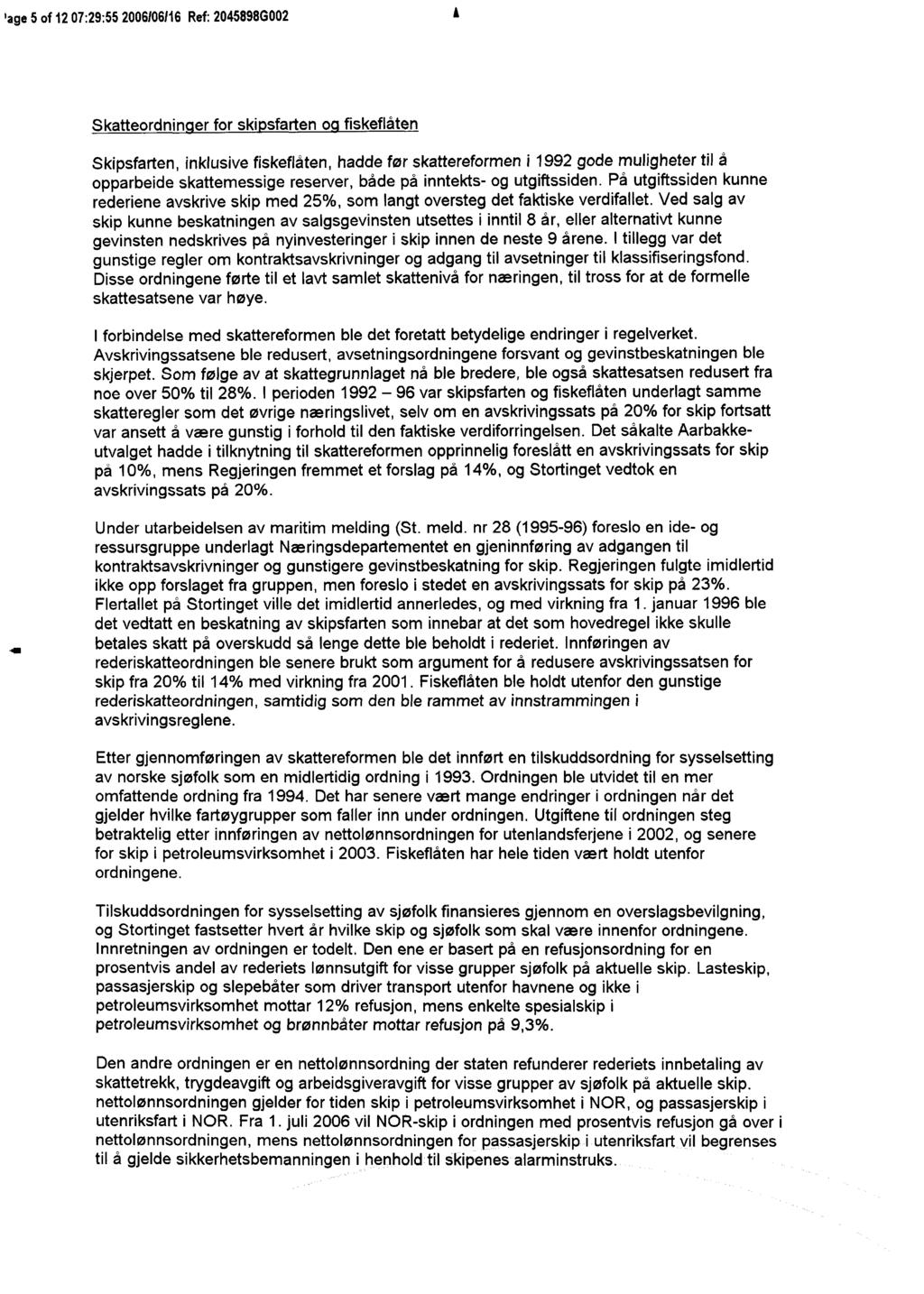 'age 5 of 207:29:552006066 Skatteordnin er for ski sfarten o fiskeflåten Skipsfarten, inklusive fiskeflåten, hadde før skattereformen i 992 gode muligheter til å opparbeide skattemessige reserver,