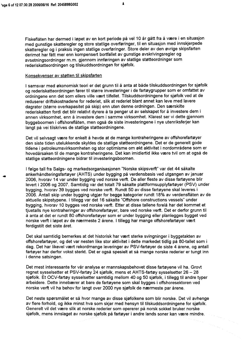 'age 6 of 207:30:282006066 Fiskeflåten har dermed i løpet av en kort periode på vel 0 år gått fra å være i en situasjon med gunstige skatteregler og store statlige overføringer, til en situasjon med