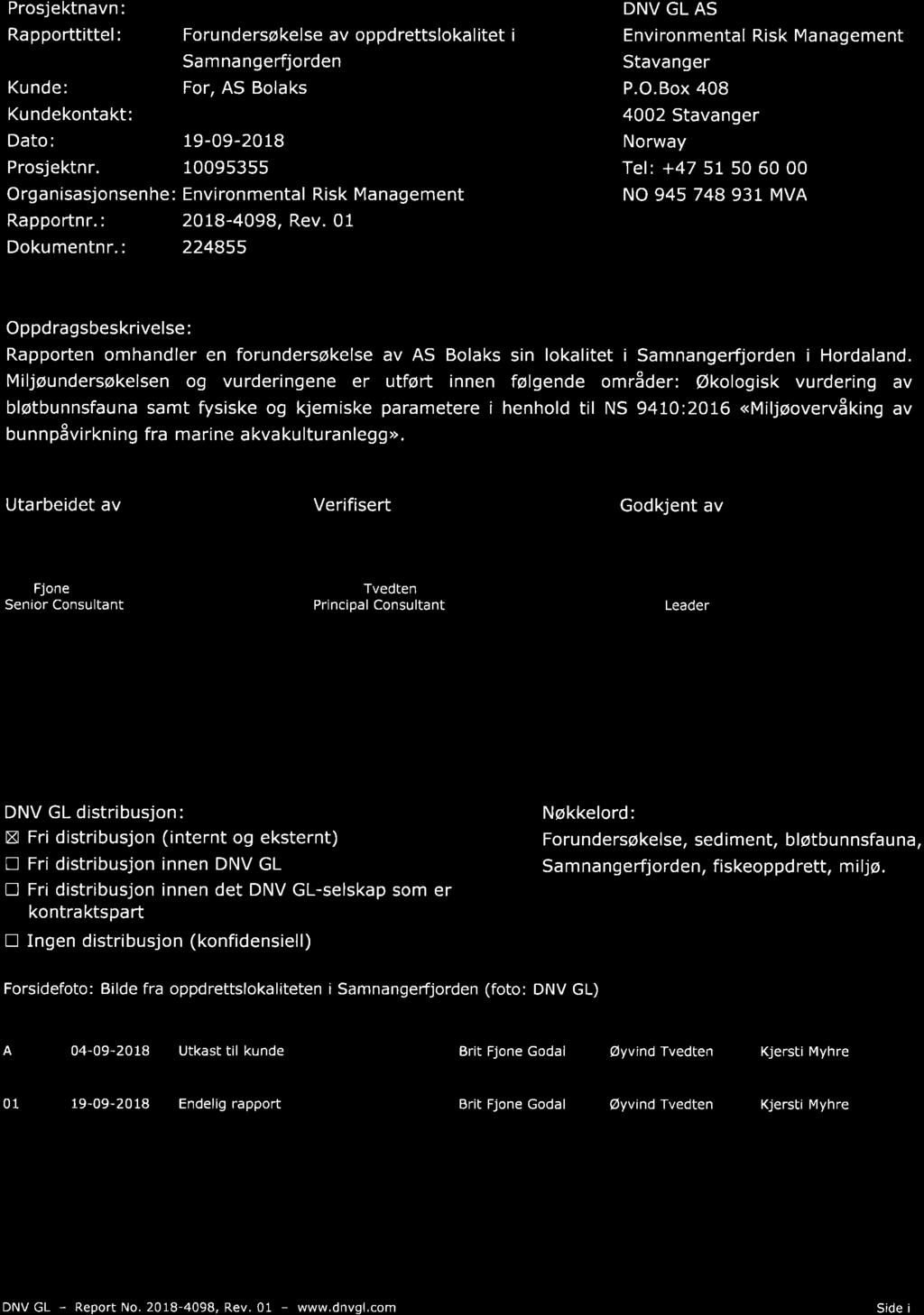 Prosjektnavn: DNV GL AS Rapporttittel: Forundersøkelse av oppdrettslokalitet i Environmental Risk Management Samnangerfjorden Stavanger Kunde: For, AS Bolaks P.O.