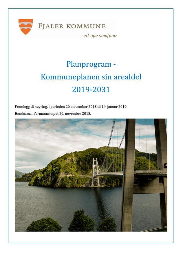 Planprogram program for planlegginga Kva skal vi planlegge? Fjaler kommune sitt areal utanom Dale, som har ein fersk delplan. Korleis skal vi planlegge?