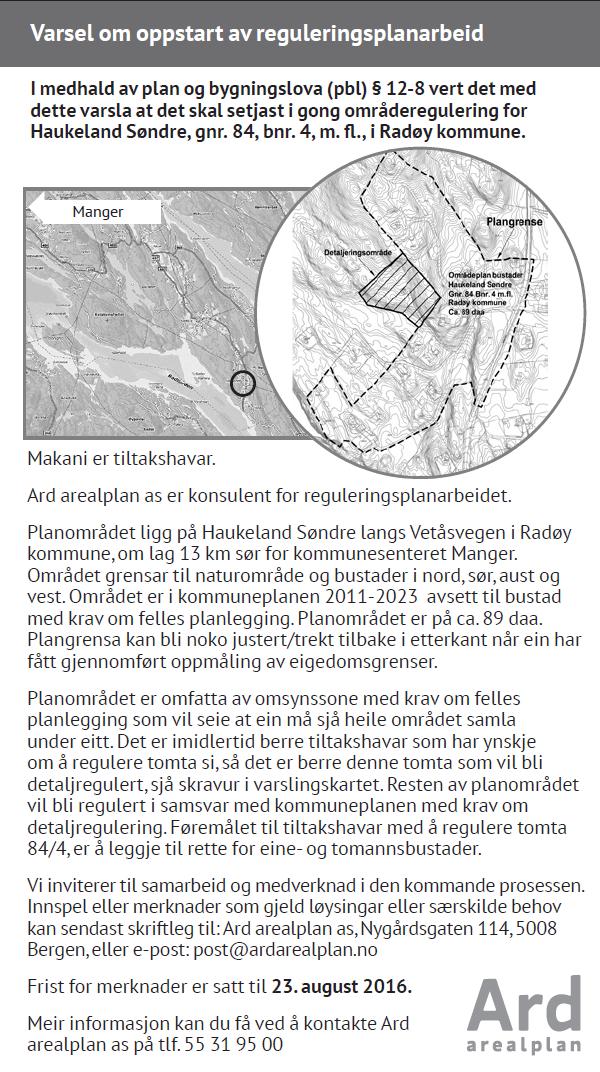 4 PLANPROSESSEN 4.1 VARSLING Oppstart av planarbeid blei varsla i avisa Strilen 28.juni 2016, samt i brev til naboar og offentlege og private instansar 24.juni 2016. Side 5 Figur 1: Varslingsannonse 4.