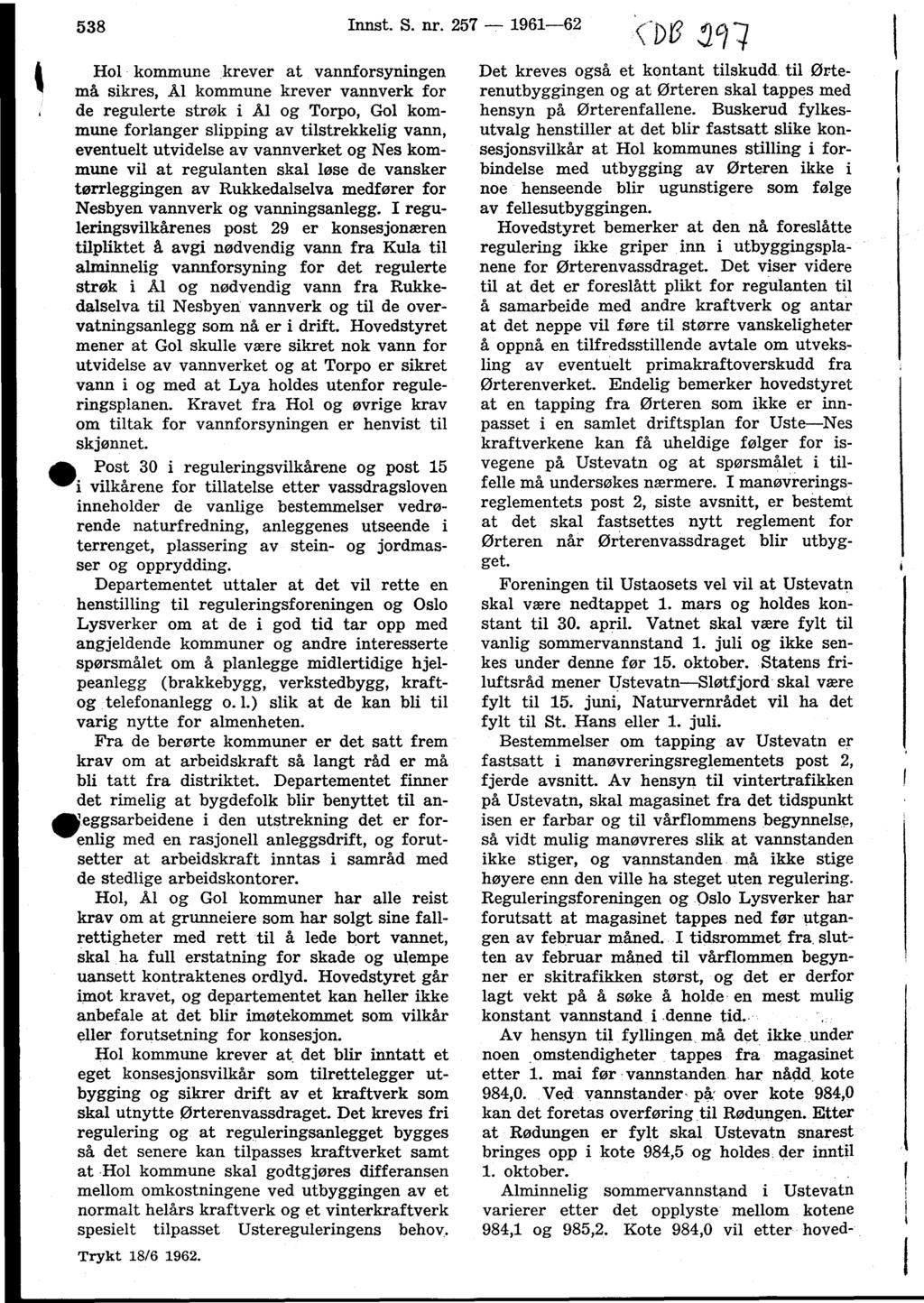 , 538 Innst. S. nr. 257-1961-62 Hol kommune krever at vannforsyningen Det kreves også et kontant tilskudd.