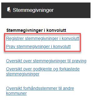 Forhåndsstemmegivning sent innkommet 1 Logg på som «Valgansvarlig kommune» 2 Registrer 2 stemmegivninger i konvolutt som