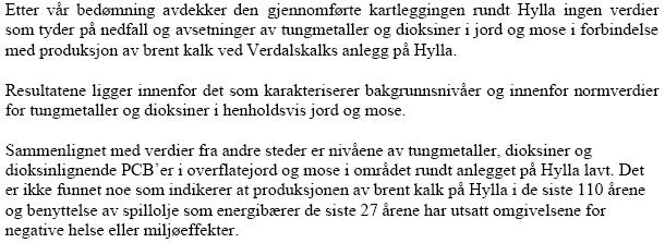 SFT har satt utslippsgrense for NorFraKalk som tilsvarer 0,82 µg I-TEQ/tonn olje. Det stilles strenge krav til spilloljens energiinnhold og til maksimalt innhold av forurensende komponenter.