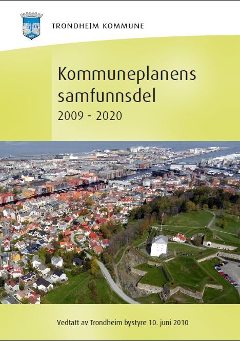 I 2020 er: 1. Trondheim en internasjonalt kjent teknologi - og kunnskapsby. 2. Trondheim en bærekraftig by hvor det er lett å leve miljøvennlig.