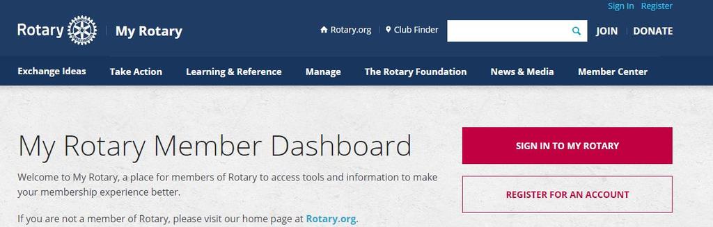 HVORDAN STARTE MY ROTARY - GÅ TIL www.rotary.org - Trykk på knappen My Rotary - Har du vært inne i My Rotary tidligere, så vet du hvordan du kommer videre.