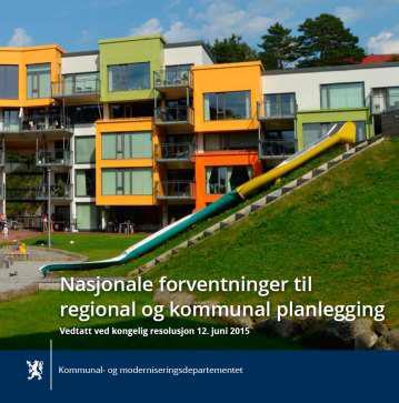 Forventning om planlegging Nasjonale forventninger til regional og kommunal planlegging Vedtatt ved kongelig resolusjon 12.