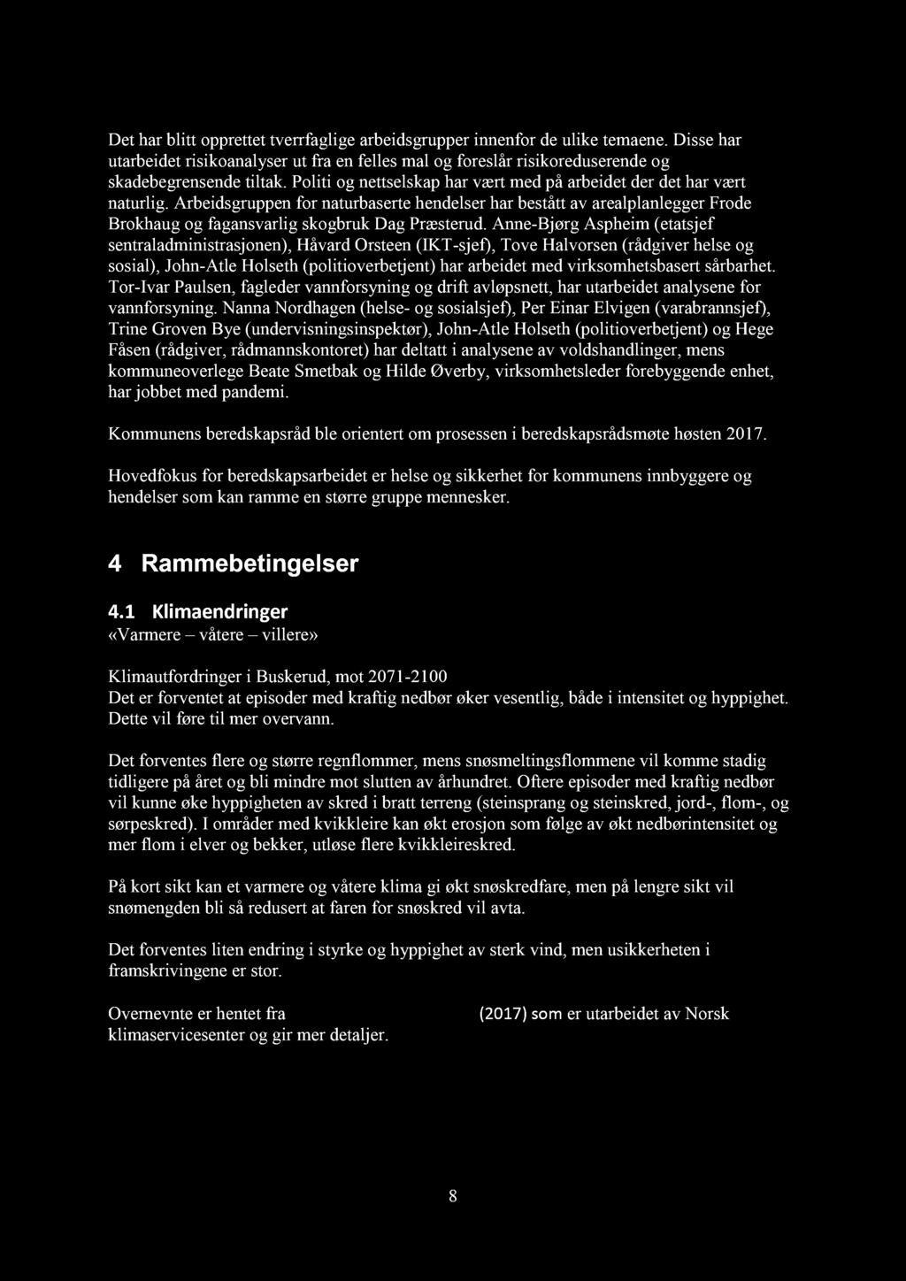 Dt hr blitt pprtttvrrfli rbidsruppr ifr d ulik tm. Diss hr utrbidt risiklysr ut fr flls ml frslår risikrdusrd skd br sd tiltk. Pliti ttslskp hr vært md på rbidt dr dt hr vært turli.