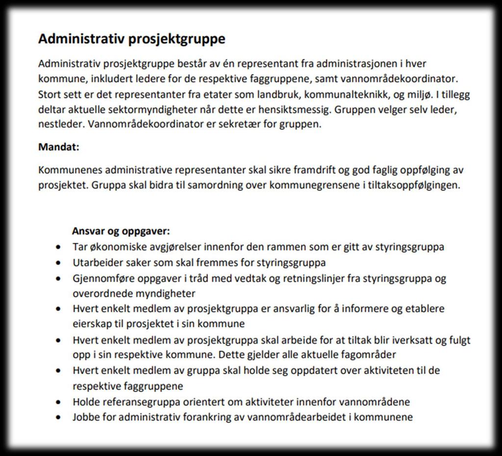 Organisering Administrativ gruppe: Ansvarlig for at arbeidet med vannforskriften faktisk blir fulgt opp Sørger for at tiltak blir iverksatt og fulgt opp av sin respektive kommune Holde