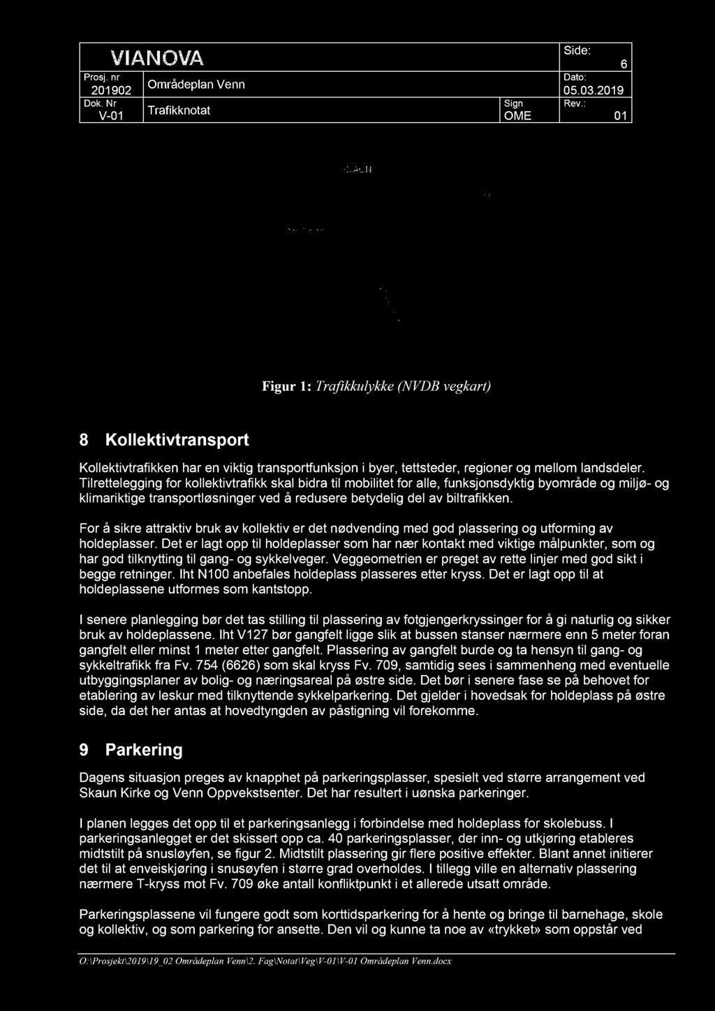 6 Figur 1: Trafikkulykke (NVDB vegkart) 8 Kollektivtransport Kollektivtrafikken har en viktig transportfunksjon i byer, tettsteder, regioner og mellom landsdeler.