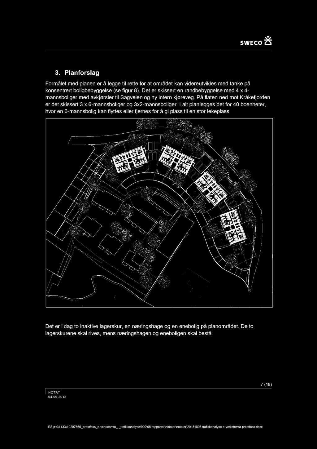 3. Planforslag Formålet med planen er å legge til rette for at området kan videreutvikles med tanke på konsentrert boligbebyggelse (se figur 8 ).