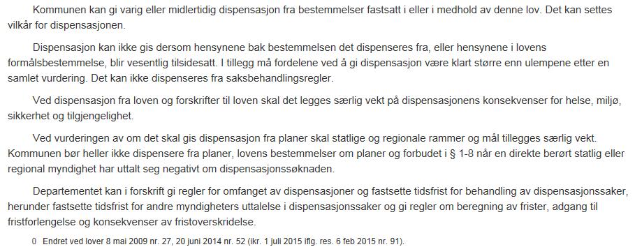 Side 5 av 6 Ved dispensasjonsbehandlingen må det først vurderes om hensynene bak bestemmelsen det dispenseres fra blir vesentlig tilsidesatt.