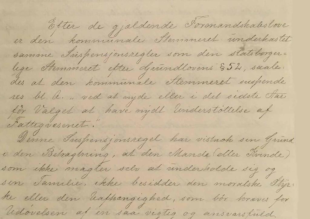 Rett til å stemme Stemmerett for alle i 100 år Samtidig med innføring av allmenn stemmerett for menn i 1898, ble det tatt inn en bestemmelse i Grunnloven som fratok fattigunderstøttede retten til å