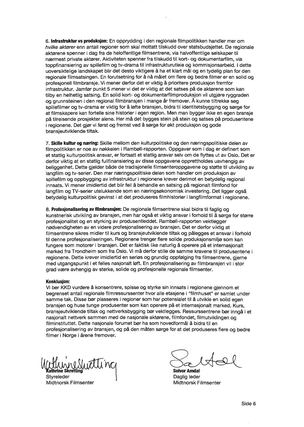 6. Infrastruktur vs produksjon : En opprydding i den regionale filmpolitikken handler mer om hvilke aktører enn antall regioner som skal mottatt tilskudd over statsbudsjettet.