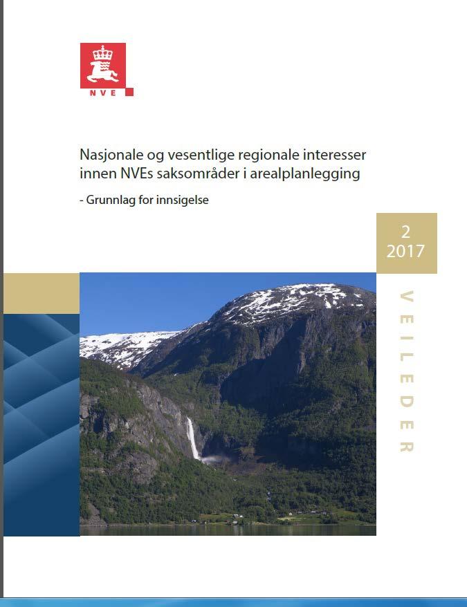 Ny veileder fra NVE Faglige råd for å unngå innsigelser fra NVE til kommuneplanens arealdel og reguleringsplaner Vil kunne medføre innsigelse: Mangelfullt vurderingsgrunnlag i planbeskrivelse,